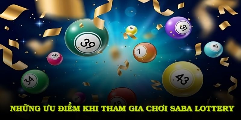 Những ưu điểm khi tham gia chơi Saba Lottery tại 8KBET